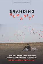 Branding Humanity – Competing Narratives of Rights, Violence, and Global Citizenship