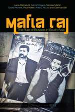 Mafia Raj – The Rule of Bosses in South Asia