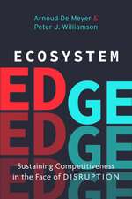 Ecosystem Edge – Sustaining Competitiveness in the Face of Disruption