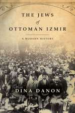 The Jews of Ottoman Izmir – A Modern History