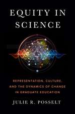 Equity in Science – Representation, Culture, and the Dynamics of Change in Graduate Education