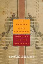 The Greater India Experiment – Hindutva and the Northeast