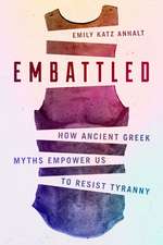 Embattled – How Ancient Greek Myths Empower Us to Resist Tyranny