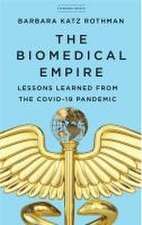 The Biomedical Empire – Lessons Learned from the COVID–19 Pandemic