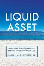 Liquid Asset – Government, Business, and the Future of Water