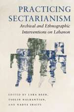 Practicing Sectarianism – Archival and Ethnographic Interventions on Lebanon