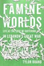 Famine Worlds – Life at the Edge of Suffering in Lebanon′s Great War