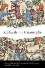 Kabbalah and Catastrophe – Historical Memory in Premodern Jewish Mysticism