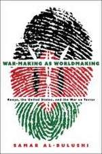 War–Making as Worldmaking – Kenya, the United States, and the War on Terror