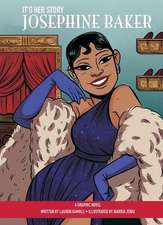 It's Her Story Josephine Baker A Graphic Novel