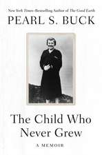 The Child Who Never Grew: A Memoir