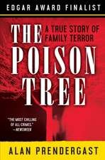 The Poison Tree: A True Story of Family Terror