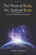 The Physical Body, the Spiritual Body