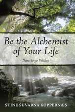 Be the Alchemist of Your Life