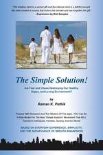 The Simple Solution!: Are Fear and Chaos Destroying Our Healthy, Happy, and Loving Environment?