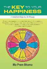 The Key to Your Happiness: A Methodology to Be Happy