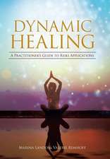 Dynamic Healing: A Practitioner's Guide to Reiki Applications