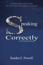 Speaking Correctly: A Quick and Easy Guide to Help You Use Correct English