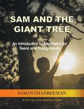 Sam and the Giant Tree: An Introduction to Meditation for Teens and Young Adults