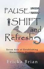 Pause, Shift and Refresh