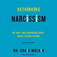 Rethinking Narcissism: The Bad-And Surprising Good-About Feeling Special