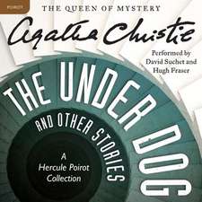 The Under Dog, and Other Stories: A Hercule Poirot Collection