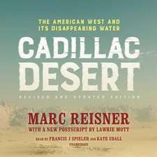 Cadillac Desert, Revised and Updated Edition: The American West and Its Disappearing Water