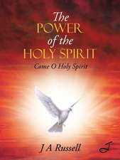 The Power of the Holy Spirit: Come O Holy Spirit