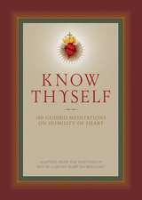 Know Thyself: 100 Guided Meditations on Humility of Heart