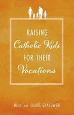 Raising Catholic Kids for Their Vocations