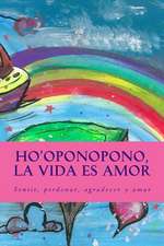 Ho'oponopono, La Vida Es Amor