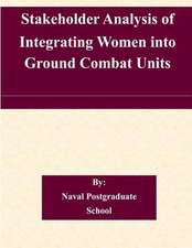 Stakeholder Analysis of Integrating Women Into Ground Combat Units