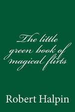 The Little Green Book of Magical Flirts