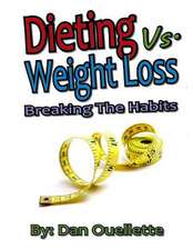 Dieting Vs Weight Loss - Breaking the Habits