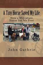 A Tiny Horse Saved My Life