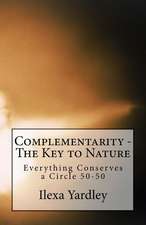 Complementarity - The Key to Nature