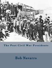 The Post Civil War Presidents