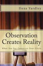 Observation Creates Reality