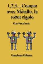 1,2,3... Compte Avec Metallo, Le Robot Rigolo