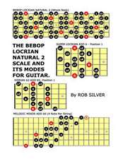 The Bebop Locrian Natural 2 Scale and Its Modes for Guitar