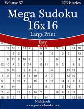 Mega Sudoku 16x16 Large Print - Easy - Volume 57 - 276 Logic Puzzles