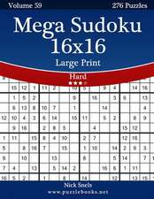 Mega Sudoku 16x16 Large Print - Hard - Volume 59 - 276 Logic Puzzles