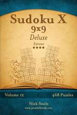 Sudoku X 9x9 Deluxe - Extreme - Volume 12 - 468 Logic Puzzles