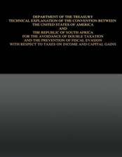 Department of the Treasury Technical Explanation of the Convention Between the United States of America and the Republic of South Africa