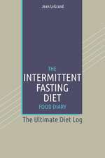 The Intermittent Fasting Diet Food Diary