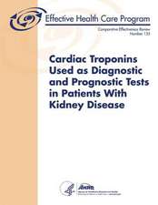 Cardiac Troponins Used as Diagnostic and Prognostic Tests in Patients with Kidney Disease