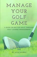 Manage Your Golf Game