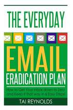 The Everyday Email Eradication Plan