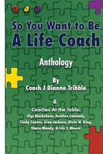 So You Want to Be a Life Coach Anthology