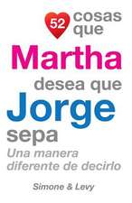 52 Cosas Que Martha Desea Que Jorge Sepa